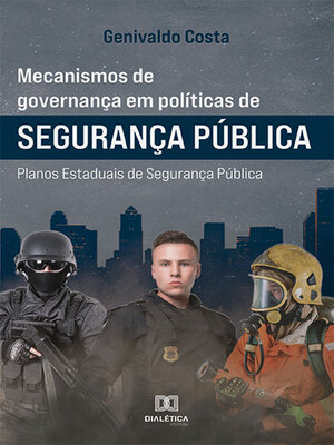 cover image of Mecanismos de Governança em Políticas de Segurança Pública